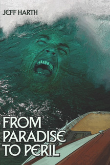 From Paradise to Peril by Jeff Harth - Paperback