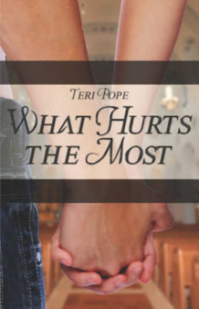 What Hurts the Most by Teri Pope - Paperback