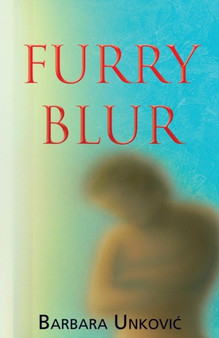 Furry Blur : Tales of Flash Fiction by Barbara Unkovic - Paperback