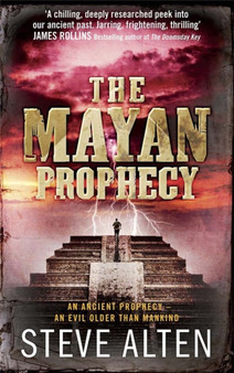 The Mayan Prophecy : The Mayan Trilogy Book 1 by Steve Alten - Paperback