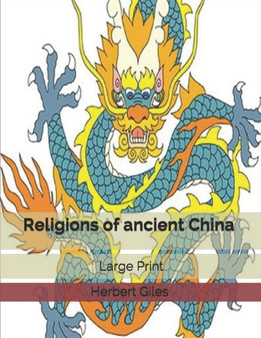 Religions of ancient China : Large Print by Herbert Giles - Paperback