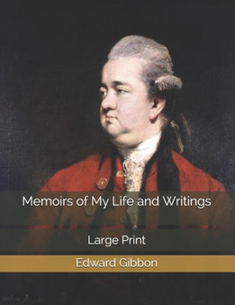 Memoirs of My Life and Writings : Large Print by Edward Gibbon - Paperback