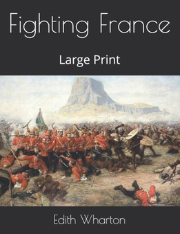 Fighting France : Large Print by Edith Wharton - Paperback