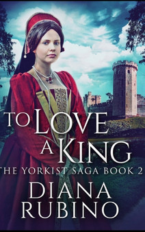 To Love A King by Diana Rubino - Hardback