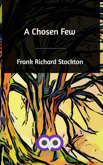 A Chosen Few by Frank Richard Stockton - Hardback