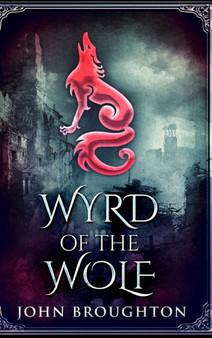 Wyrd Of The Wolf by John Broughton - Hardback