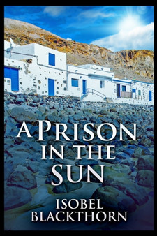 A Prison In The Sun by Isobel Blackthorn - Paperback