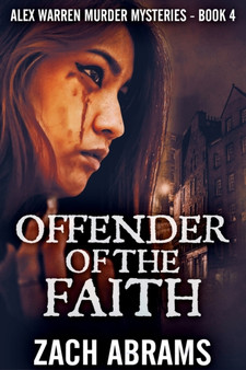 Offender Of The Faith (Alex Warren Murder Mysteries Book 4) by Zach Abrams - Paperback
