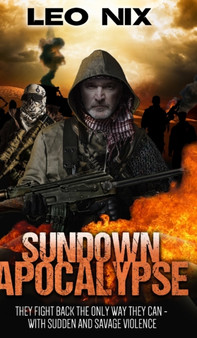 Sundown Apocalypse (Sundown Apocalypse Book 1) by Leo Nix - Hardback