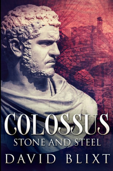Stone And Steel (Colossus Book 1) by David Blixt - Paperback