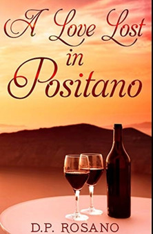 A Love Lost In Positano : Premium Hardcover Edition by Dick Rosano - Hardback