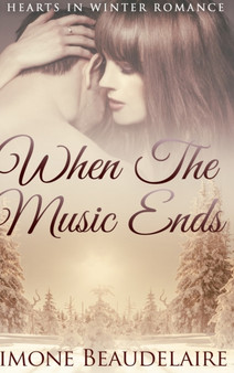 When The Music Ends : Large Print Hardcover Edition by Simone Beaudelaire - Hardback