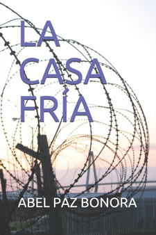 La Casa Fria : Una pequena historia escrita en una vieja libreta. by Abel Paz - Paperback