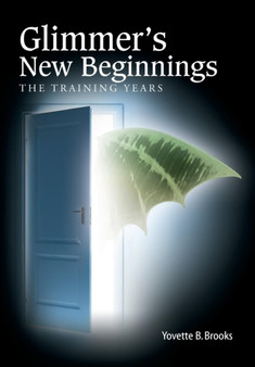Glimmer's New Beginnings : The Training Years by Yovette B Brooks - Hardback