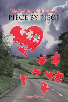 The Building of the Heart Piece by Piece by Penny Dixon - Paperback