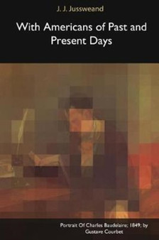 With Americans of Past and Present Days by J J Jussweand - Paperback