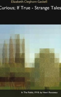 Curious; If True by Elizabeth Cleghorn Gaskell - Hardback