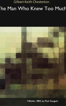 The Man Who Knew Too Much by Gilbert Keith Chesterton - Hardback