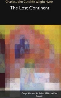 The Lost Continent by Charles John Cutcliffe Wright Hyne - Hardback