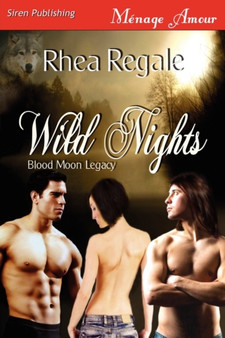 Wild Nights [Blood Moon Legacy 2] (Siren Publishing Menage Amour) by Rhea Regale - Paperback