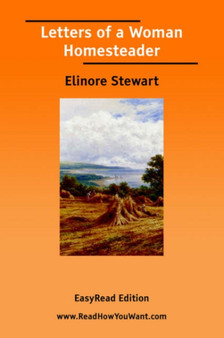 Letters of a Woman Homesteader [EasyRead Edition] by Elinore Stewart - Paperback