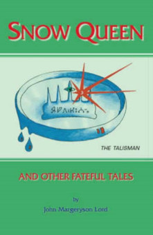 Snow Queen and Other Fateful Tales by John Margeryson Lord - Paperback