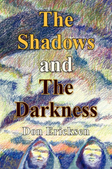 The Shadows and the Darkness by Don Ericksen - Paperback