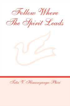 Follow Where the Spirit Leads by Tsitsi V Himunyanga-Phiri - Paperback