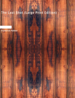 The Last Shot by Frederick Palmer - Paperback