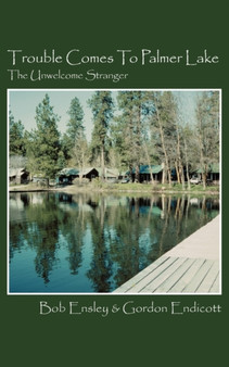 Trouble Comes to Palmer Lake : The Unwelcome Stranger by Bob Ensley - Paperback