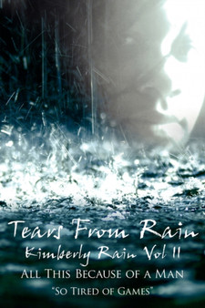 Tears From Rain -Kimberly Rain Vol II : All This Because of a Man by Kimberly Rain - Paperback