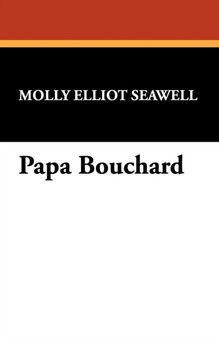 Papa Bouchard by Molly Elliot Seawell - Paperback