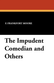 The Impudent Comedian and Others by F Frankfort Moore - Paperback