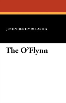 The O'Flynn by Justin Huntly McCarthy - Paperback