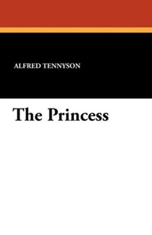 The Princess by Lord Alfred Baron Tennyson - Paperback