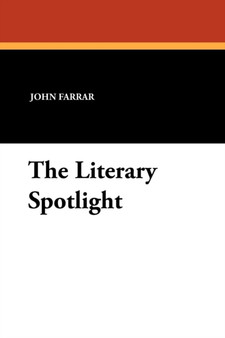 The Literary Spotlight by Professor John PH D M F B S F Farrar - Paperback