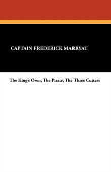 The King's Own, the Pirate, the Three Cutters by Captain Frederick Marryat - Paperback