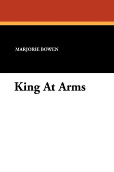 King at Arms by Marjorie Bowen - Paperback