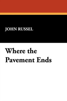 Where the Pavement Ends by John Russel - Paperback