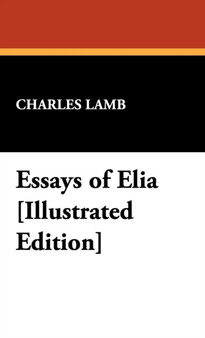 Essays of Elia [Illustrated Edition] by Charles Lamb - Hardback
