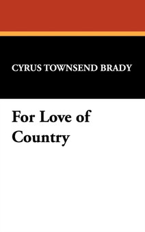 For Love of Country by Cyrus Townsend Brady - Hardback