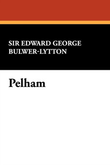 Pelham by Edward George Earle Bulwer-Lytton - Paperback