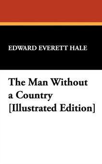 The Man Without a Country [Illustrated Edition] by Edward Everett Hale - Hardback