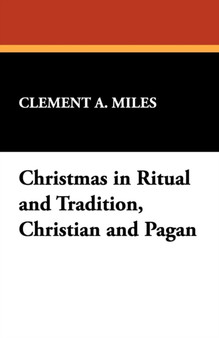 Christmas in Ritual and Tradition, Christian and Pagan by Clement A Miles - Paperback