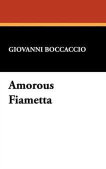 Amorous Fiametta by Professor Giovanni Boccaccio - Hardback