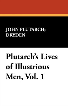 Plutarch's Lives of Illustrious Men, Vol. 1 by John Plutarch Dryden - Paperback