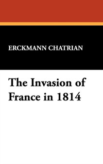 The Invasion of France in 1814 by Erckmann Chatrian - Hardback