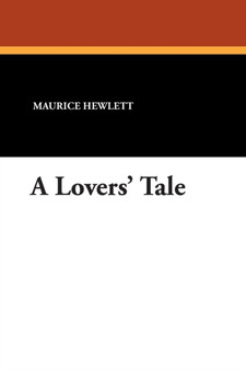 A Lovers' Tale by Maurice Hewlett - Paperback