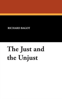 The Just and the Unjust by Richard Bagot - Hardback