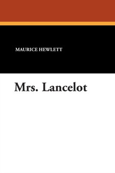 Mrs. Lancelot by Maurice Hewlett - Paperback